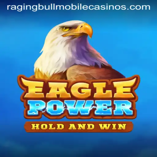 Experience the Thrill of EaglePower at Raging Bull Casino